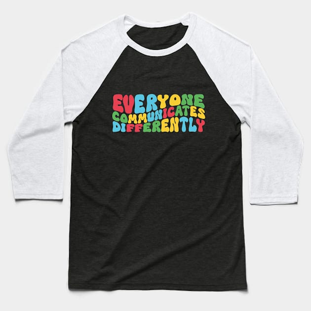 Everyone Communicates Differently Baseball T-Shirt by Azz4art